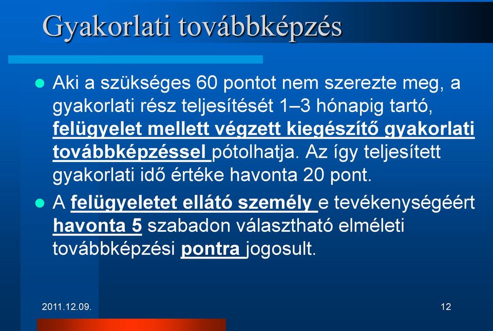 pótolhatja. Az így teljesített gyakorlati idő értéke havonta 20 pont.