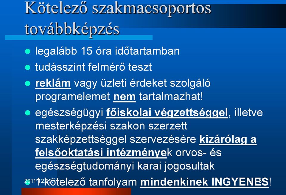 egészségügyi főiskolai végzettséggel, illetve mesterképzési szakon szerzett szakképzettséggel