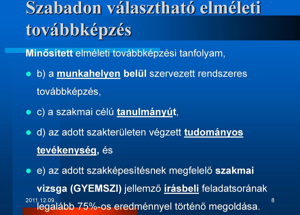 szakterületen végzett tudományos tevékenység, és e) az adott szakképesítésnek megfelelő szakmai