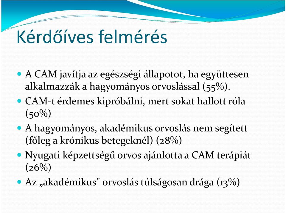 CAM-t érdemes kipróbálni, mert sokat hallott róla (50%) A hagyományos, akadémikus