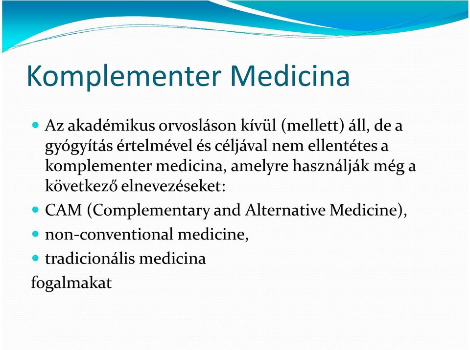 amelyre használják még a következő elnevezéseket: CAM (Complementary and