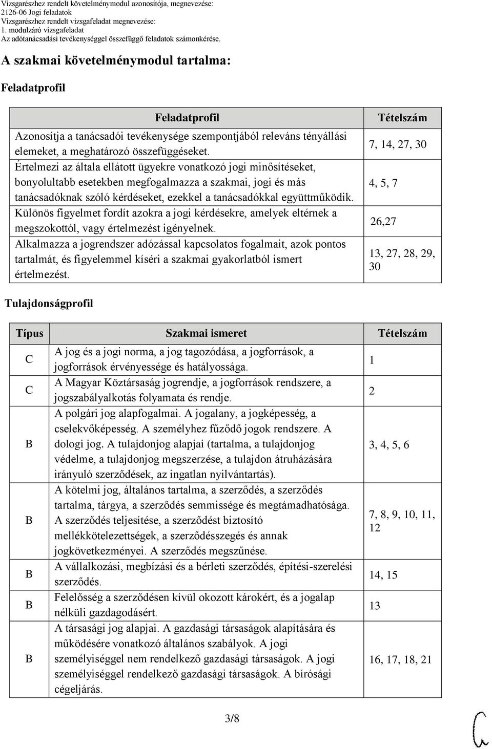 Különös figyelmet fordít azokra a jogi kérdésekre, amelyek eltérnek a megszokottól, vagy értelmezést igényelnek.