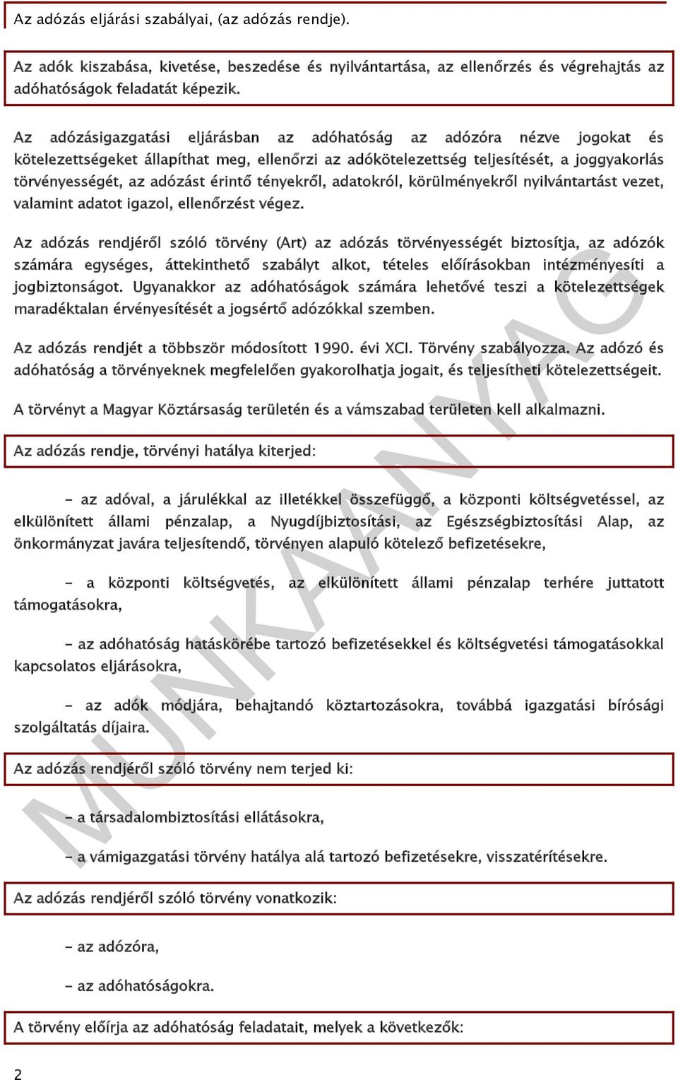 tényekről, adatokról, körülményekről nyilvántartást vezet, valamint adatot igazol, ellenőrzést végez.