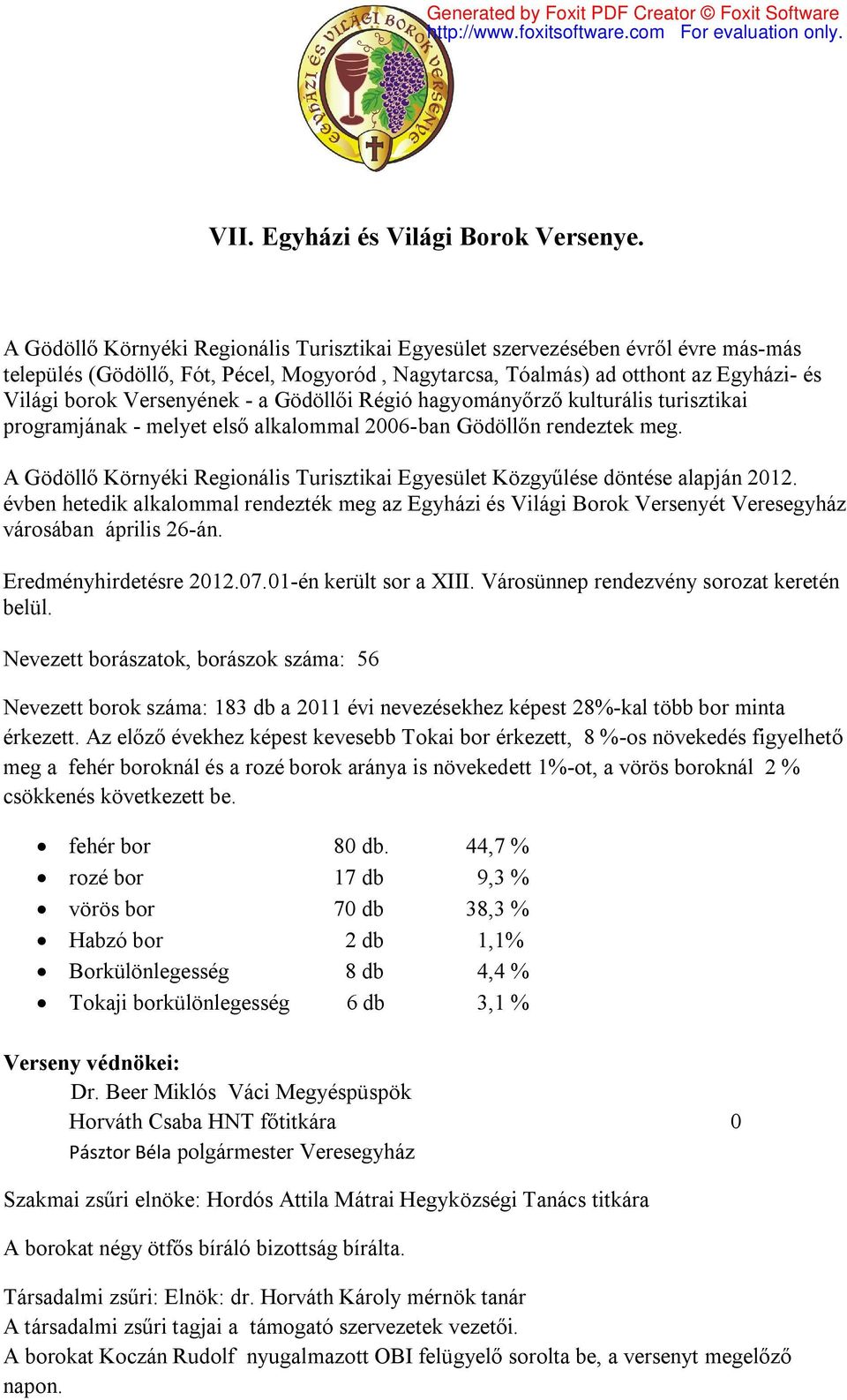 - a Gödöllői Régió hagyományőrző kulturális turisztikai programjának - melyet első alkalommal 2006-ban Gödöllőn rendeztek meg.