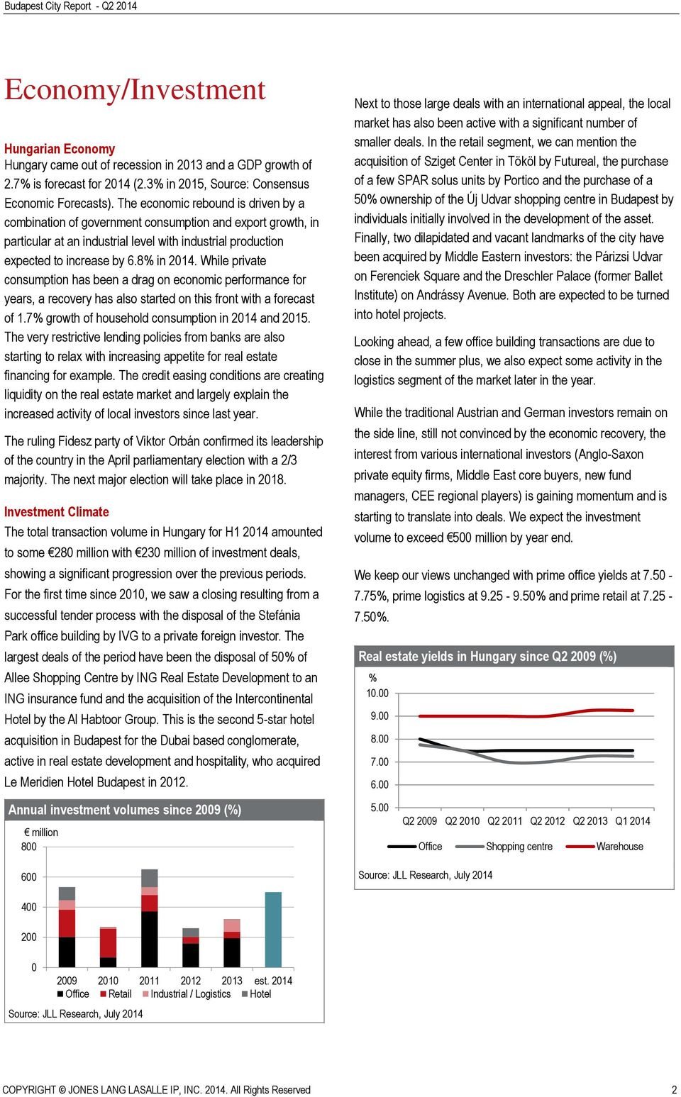 While private consumption has been a drag on economic performance for years, a recovery has also started on this front with a forecast of 1.7% growth of household consumption in 2014 and 2015.