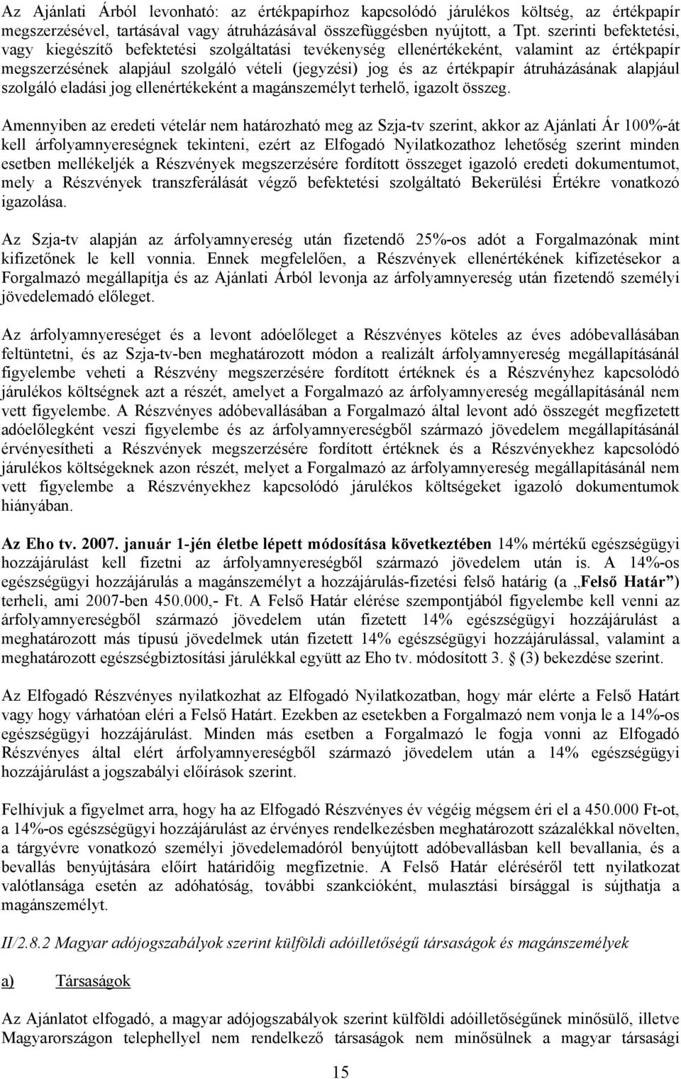 átruházásának alapjául szolgáló eladási jog ellenértékeként a magánszemélyt terhelő, igazolt összeg.