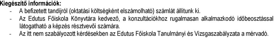 - Az Edutus Főiskola Könyvtára kedvező, a konzultációkhoz rugalmasan alkalmazkodó