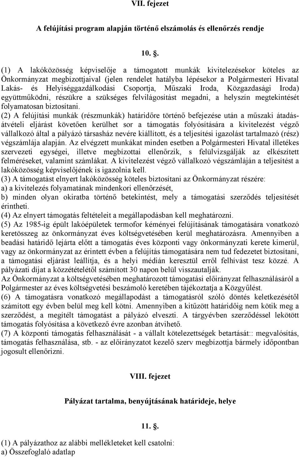 Csoportja, Műszaki Iroda, Közgazdasági Iroda) együttműködni, részükre a szükséges felvilágosítást megadni, a helyszín megtekintését folyamatosan biztosítani.