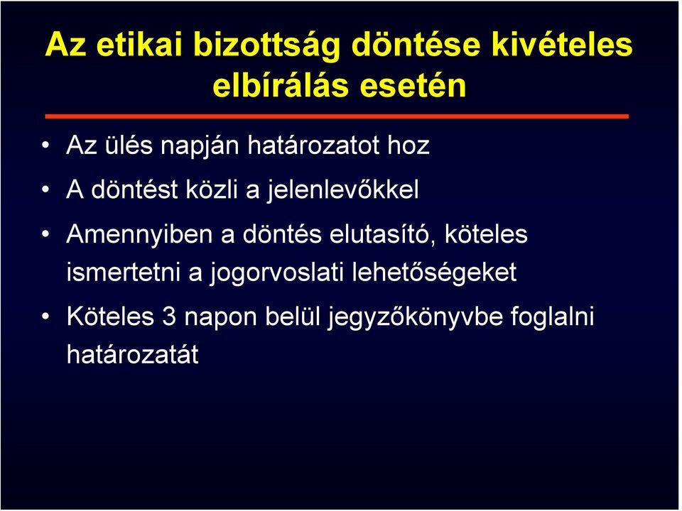 Amennyiben a döntés elutasító, köteles ismertetni a
