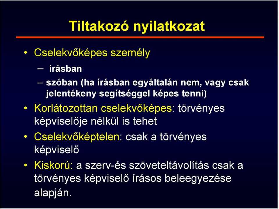 törvényes képviselője nélkül is tehet Cselekvőképtelen: csak a törvényes képviselő