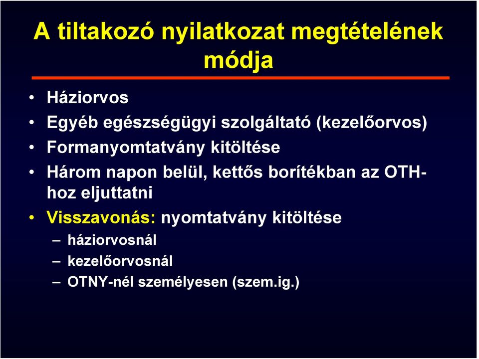 Három napon belül, kettős borítékban az OTHhoz eljuttatni