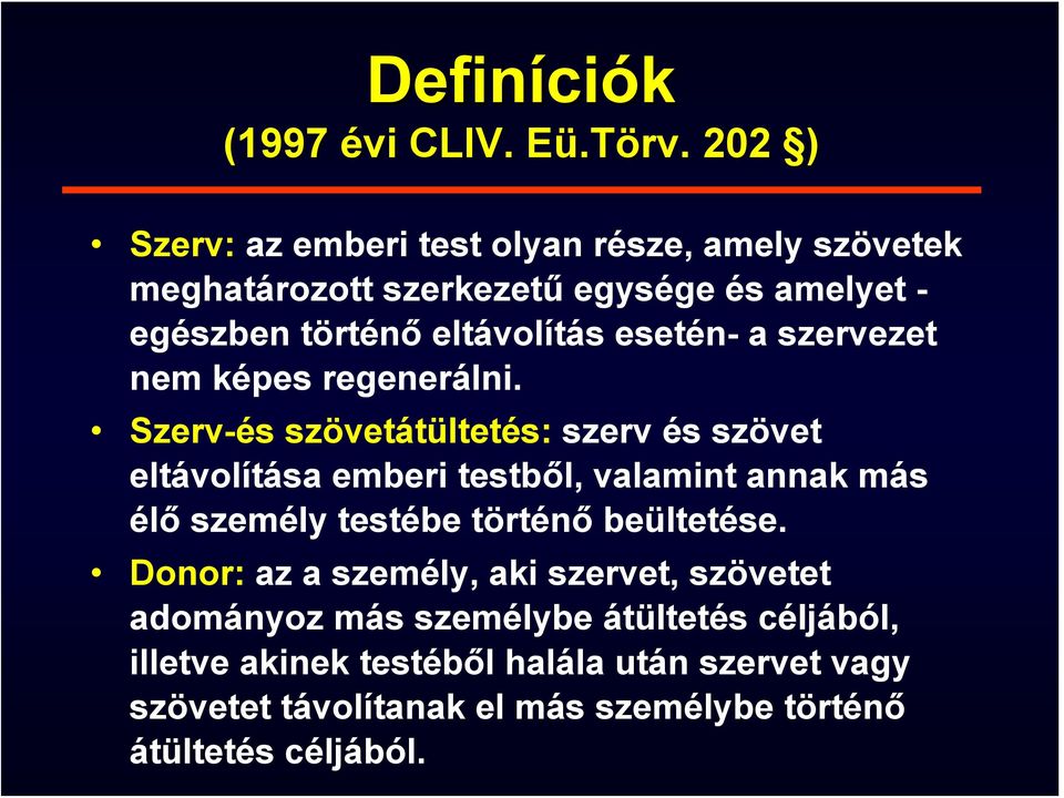 esetén- a szervezet nem képes regenerálni.