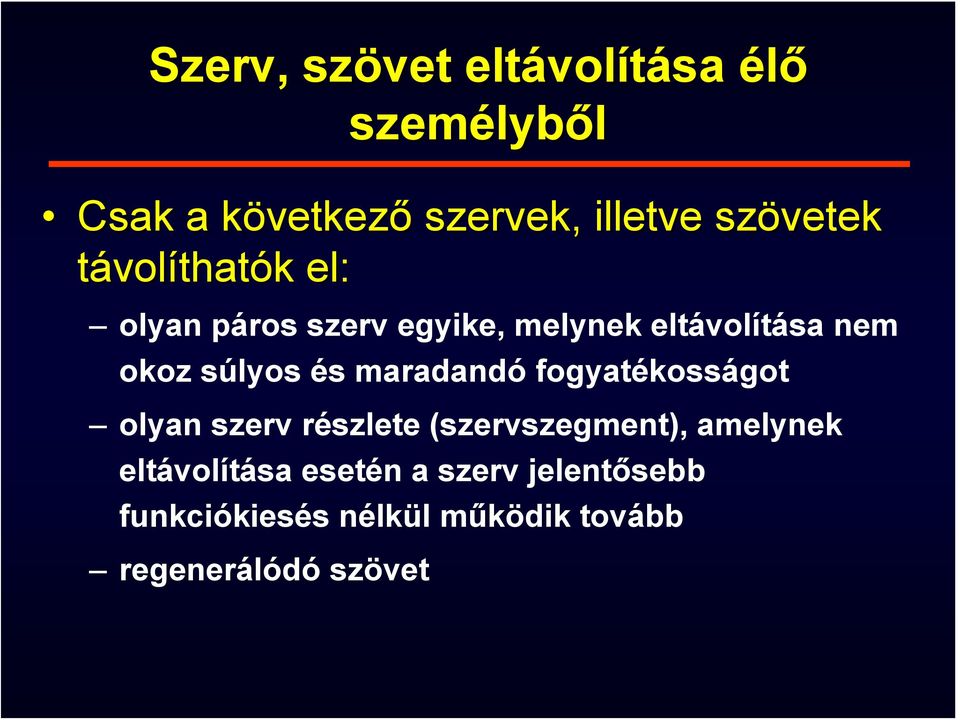 súlyos és maradandó fogyatékosságot olyan szerv részlete (szervszegment), amelynek