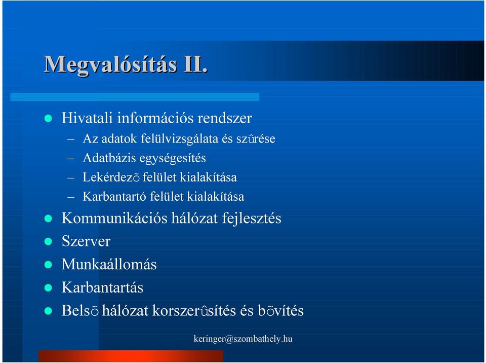 Adatbázis egységesítés Lekérdezõ felület kialakítása Karbantartó