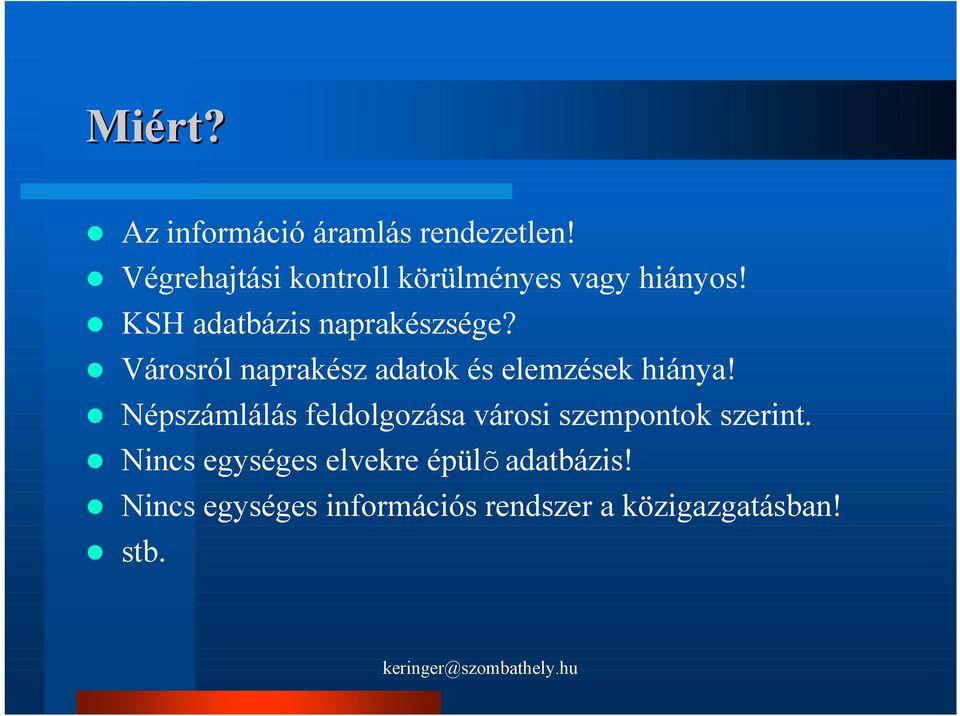 Városról naprakész adatok és elemzések hiánya!