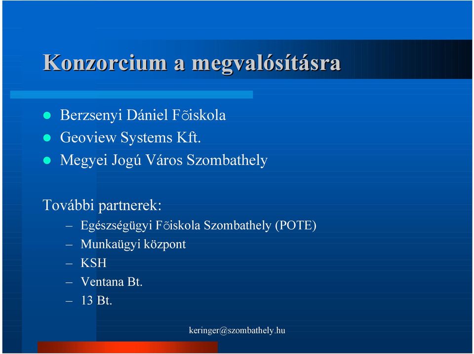 Megyei Jogú Város Szombathely További partnerek: