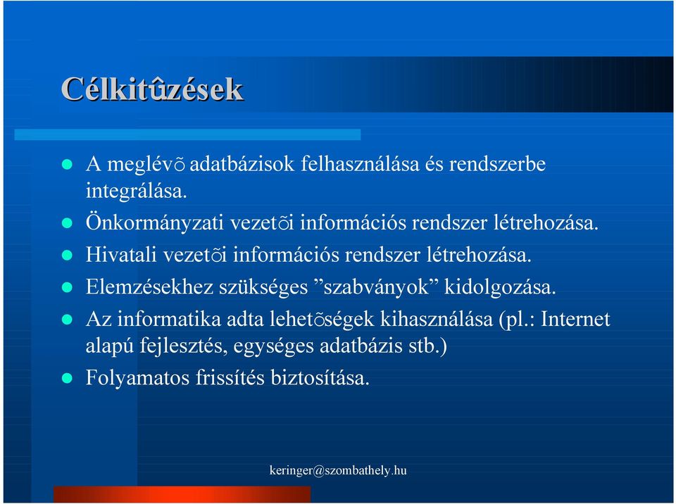 Hivatali vezetõi információs rendszer létrehozása.