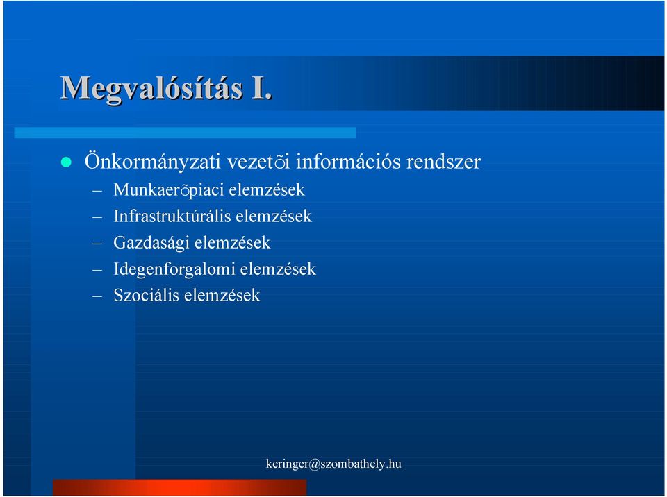 Munkaerõpiaci elemzések Infrastruktúrális