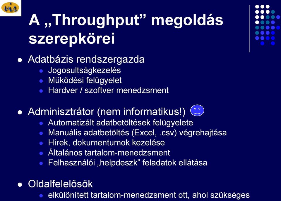 ) Automatizált adatbetöltések felügyelete Manuális adatbetöltés (Excel,.