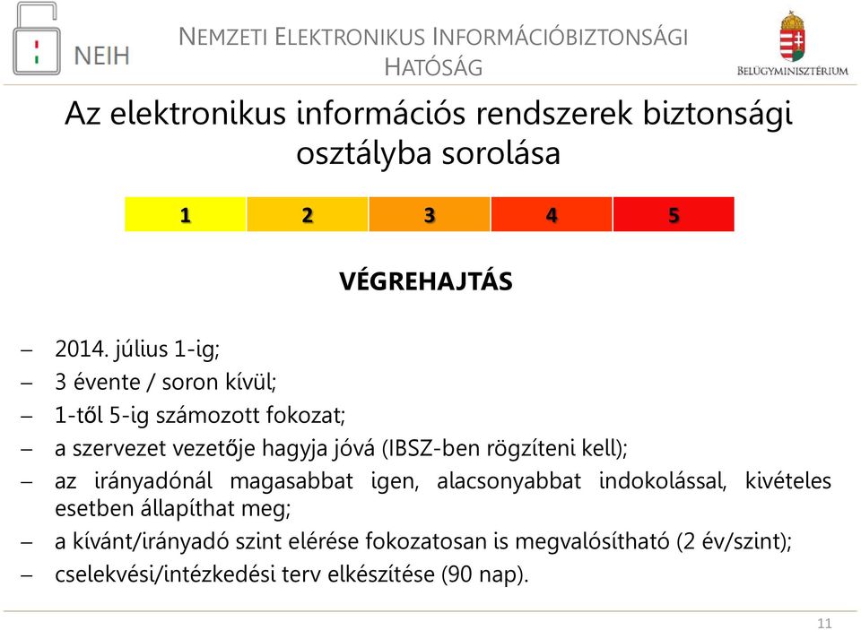 rögzíteni kell); az irányadónál magasabbat igen, alacsonyabbat indokolással, kivételes esetben állapíthat meg;