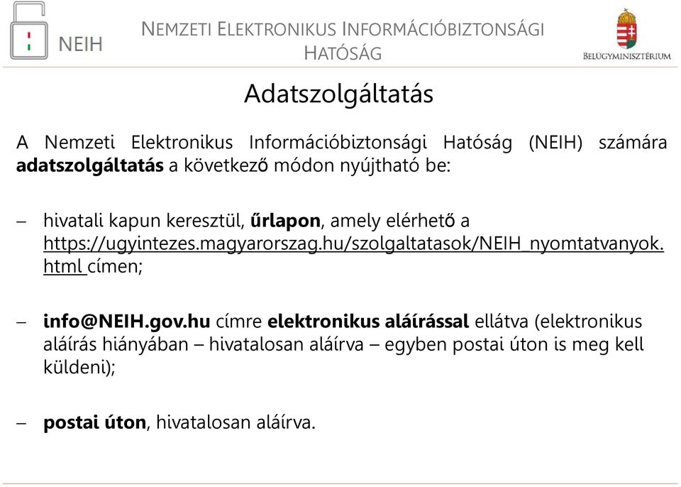 magyarorszag.hu/szolgaltatasok/neih_nyomtatvanyok. html címen; info@neih.gov.