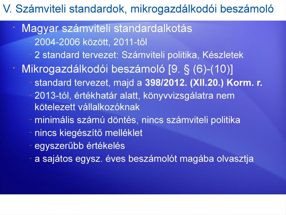 (6)-(10)] standard tervezet, majd a 398/2012. (XII.20.) Korm. r.