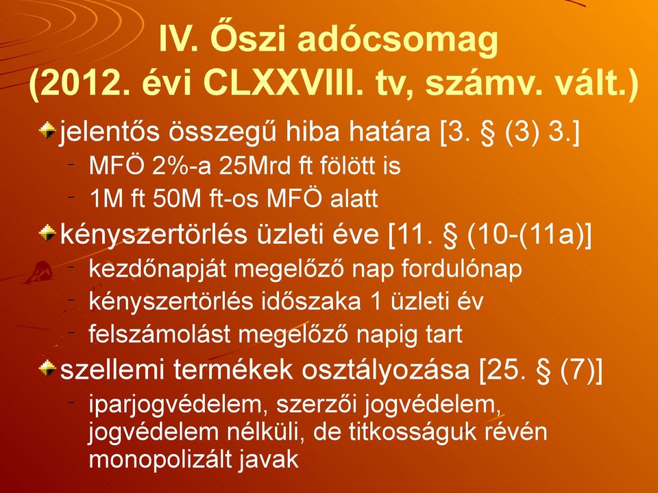 (10-(11a)] kezdőnapját megelőző nap fordulónap kényszertörlés időszaka 1 üzleti év felszámolást megelőző