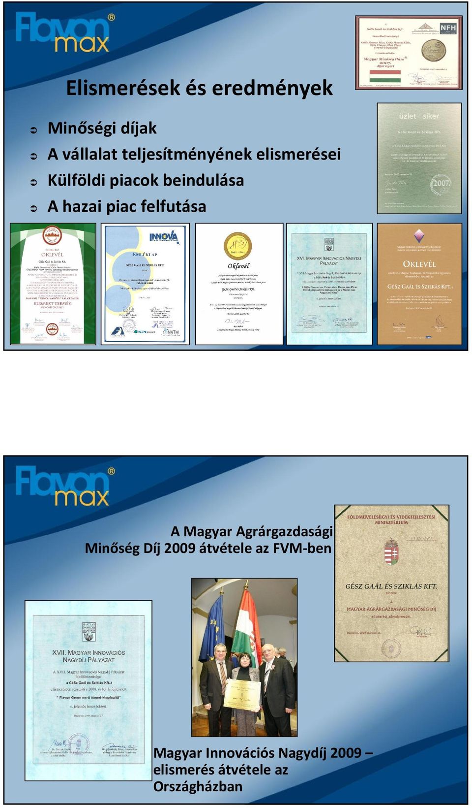piac felfutása A Magyar Agrárgazdasági Minőség Díj 2009 átvétele