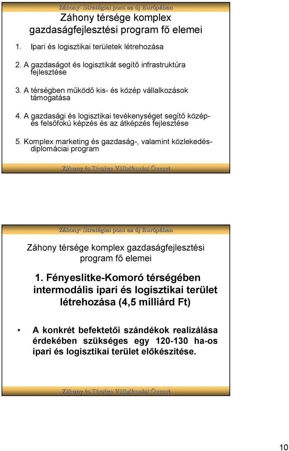 A gazdasági és logisztikai tevékenységet segítő középés felsőfokú képzés és az átképzés fejlesztése 5.