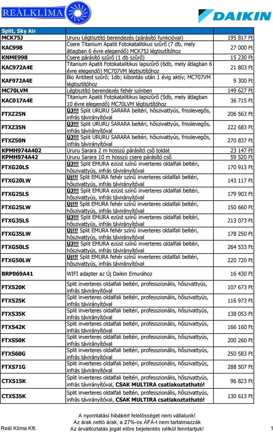Antitest szűrő; 1db; kibontás után 1 évig aktív; MC707VM légtisztítóhoz 9 300 Ft MC70LVM Légtisztító berendezés fehér színben 149 627 Ft KAC017A4E Titanium Apatit Fotokatalitikus lapszűrő (5db, mely