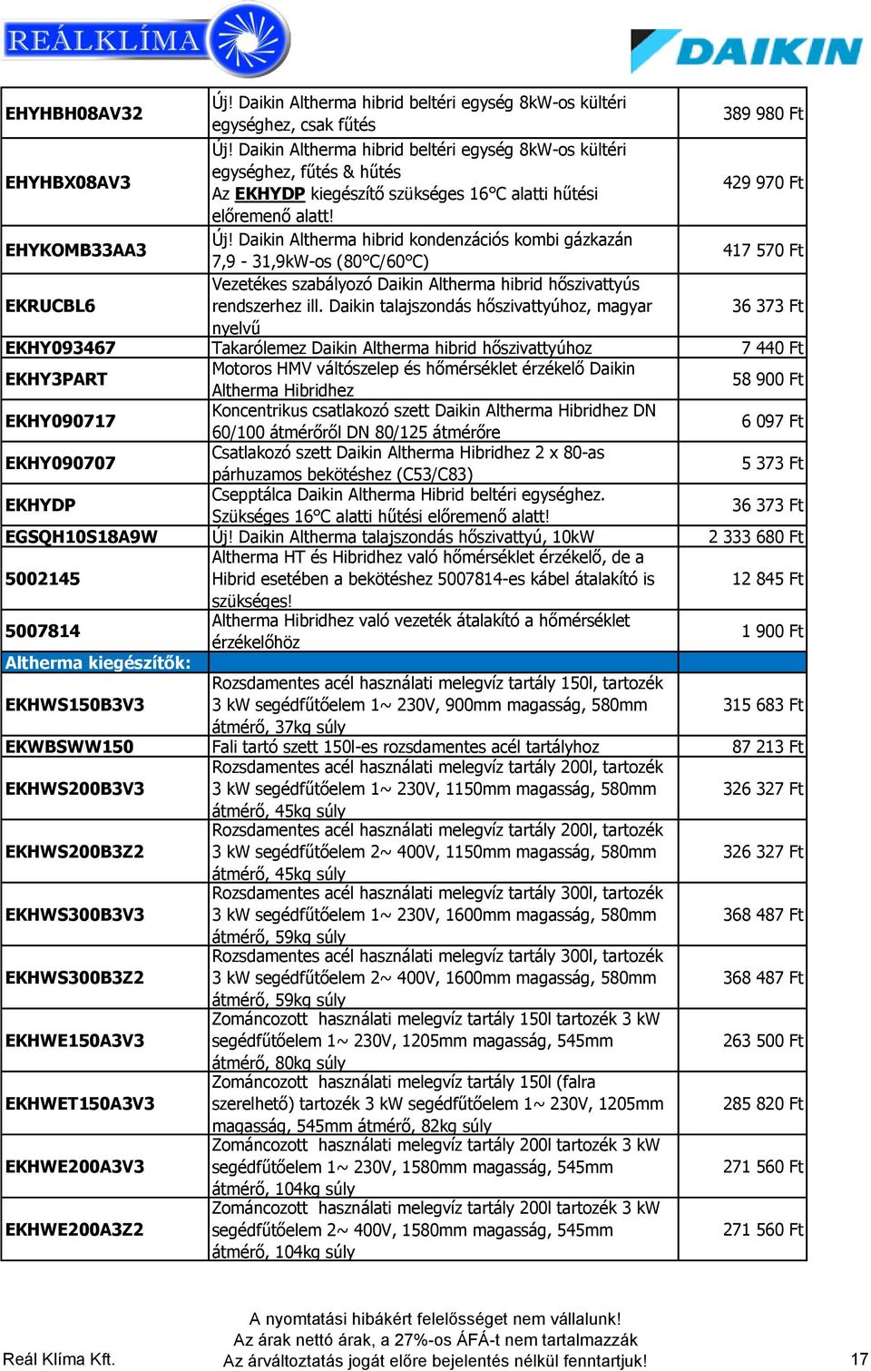 Daikin Altherma hibrid kondenzációs kombi gázkazán 7,9-31,9kW-os (80 C/60 C) 417 570 Ft EKRUCBL6 Vezetékes szabályozó Daikin Altherma hibrid hőszivattyús rendszerhez ill.