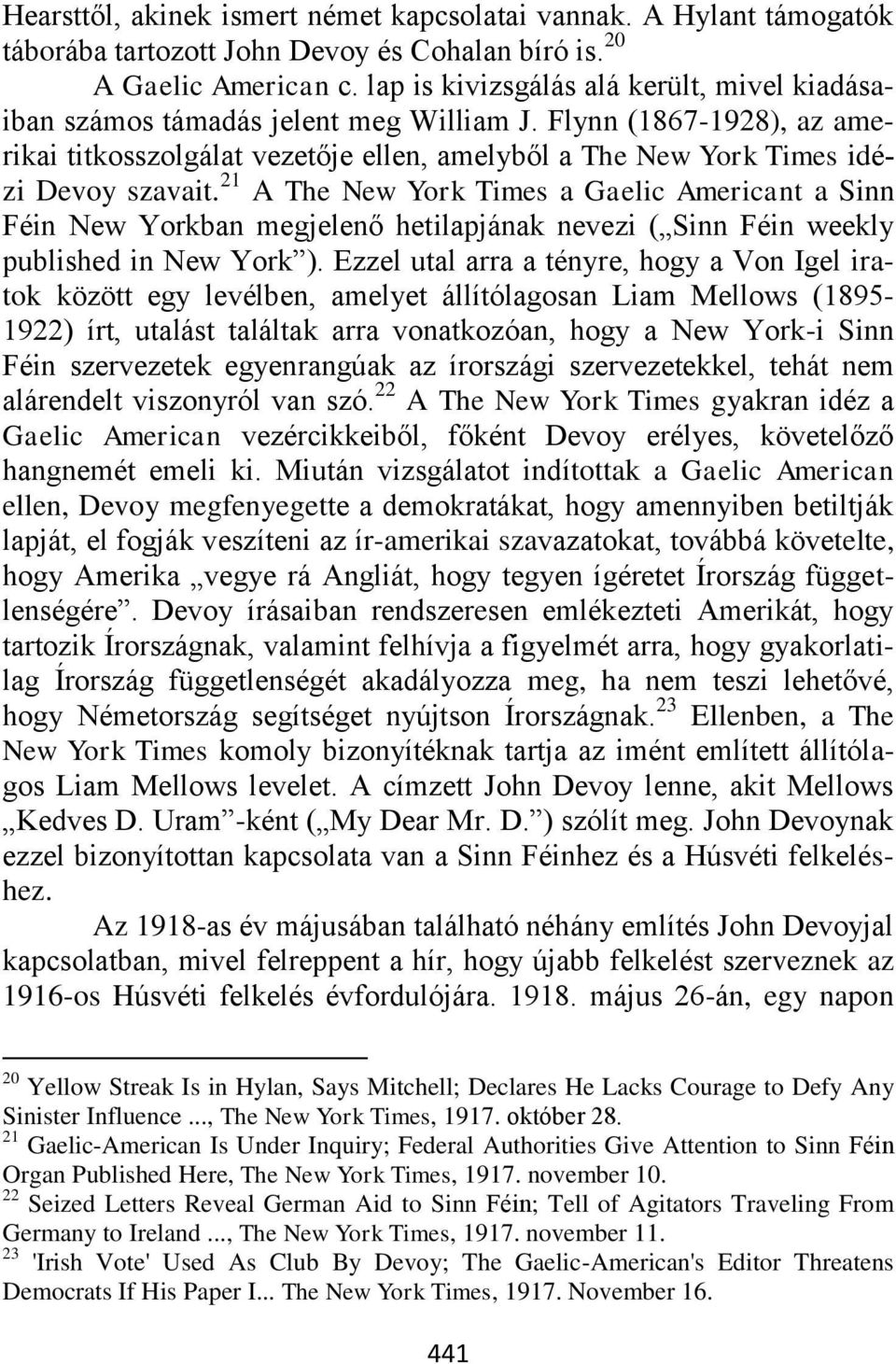 21 A The New York Times a Gaelic Americant a Sinn Féin New Yorkban megjelenő hetilapjának nevezi ( Sinn Féin weekly published in New York ).