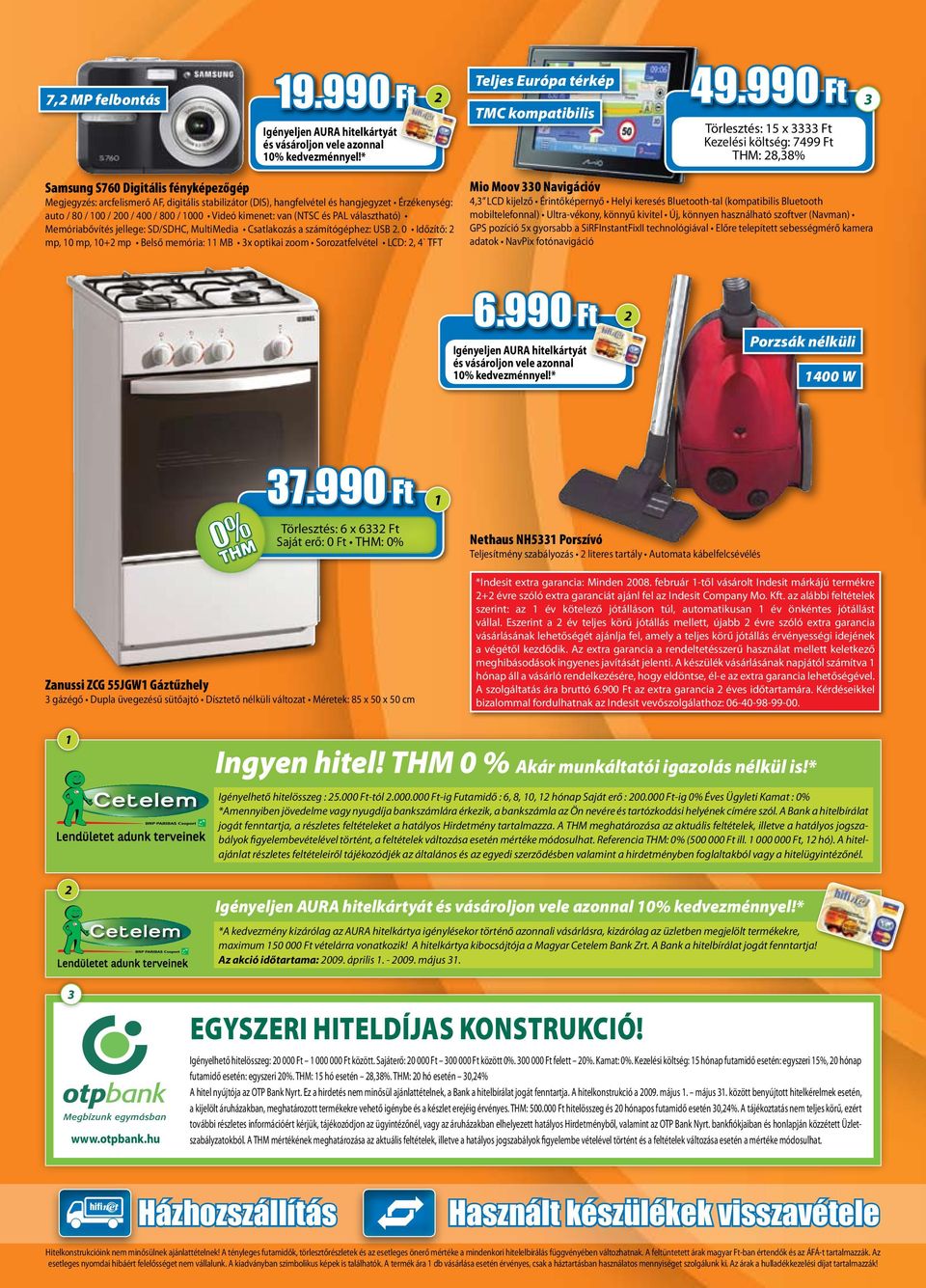 auto / 80 / 100 / 00 / 400 / 800 / 1000 Videó kimenet: van (NTSC és PAL választható) Memóriabővítés jellege: SD/SDHC, MultiMedia Csatlakozás a számítógéphez: USB.