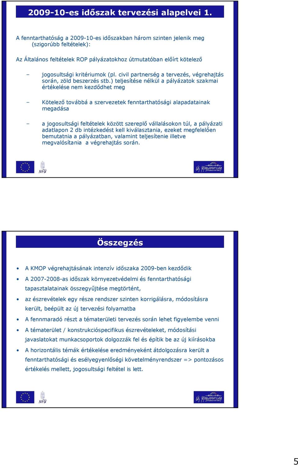 civil partnerség a tervezés, végrehajtás során, zöld beszerzés stb.