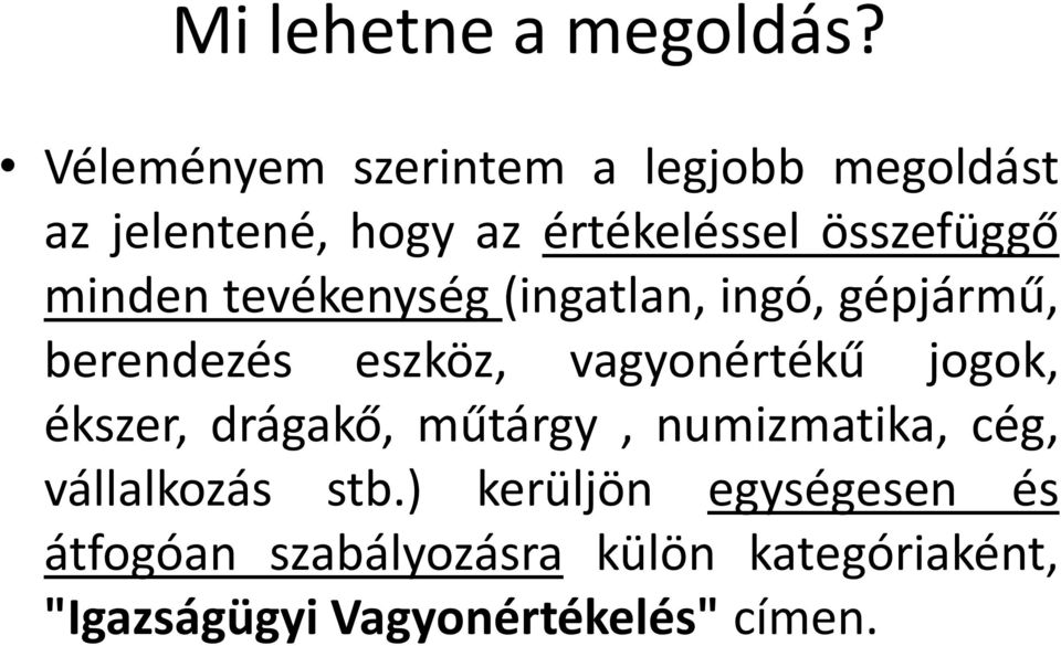 minden tevékenység (ingatlan, ingó, gépjármű, berendezés eszköz, vagyonértékű jogok,