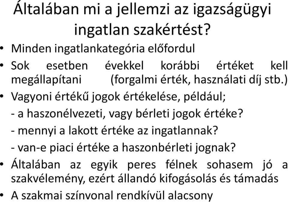 stb.) Vagyoni értékű jogok értékelése, például; - a haszonélvezeti, vagy bérleti jogok értéke?