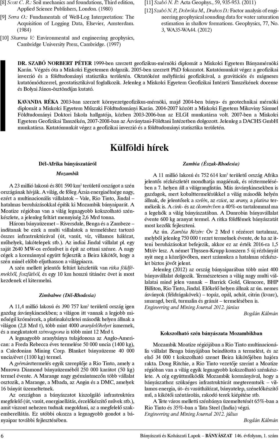 (1997) [11] Szabó N. P.: Acta Geophys., 59, 935-953. (2011) [12] Szabó N. P., Dobróka M., Drahos D.