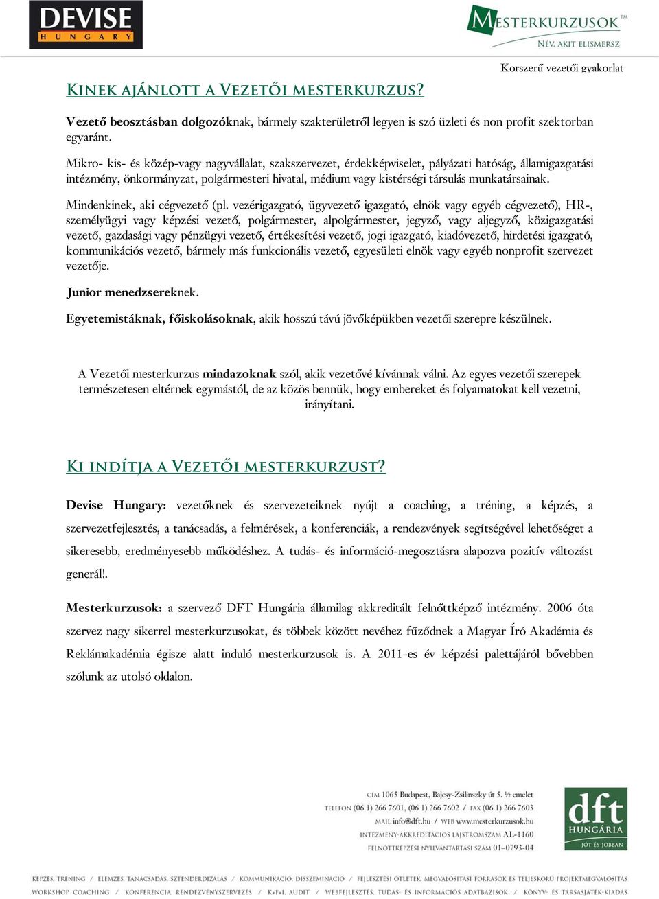 munkatársainak. Mindenkinek, aki cégvezető (pl.