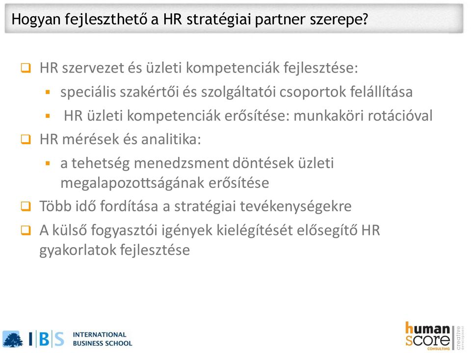 HR üzleti kompetenciák erősítése: munkaköri rotációval HR mérések és analitika: a tehetség menedzsment