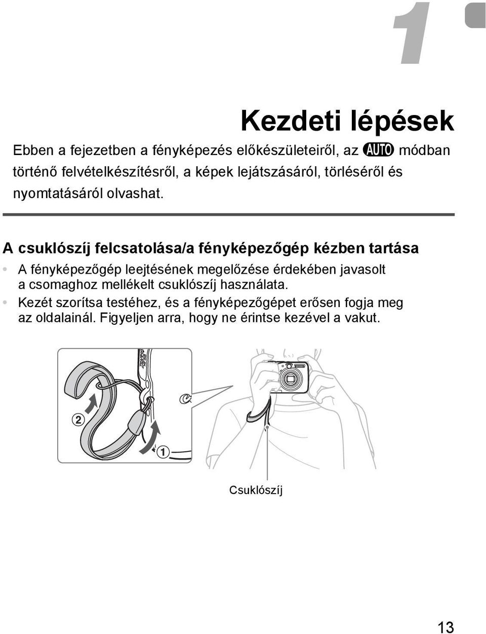 A csuklószíj felcsatolása/a fényképezőgép kézben tartása A fényképezőgép leejtésének megelőzése érdekében javasolt a