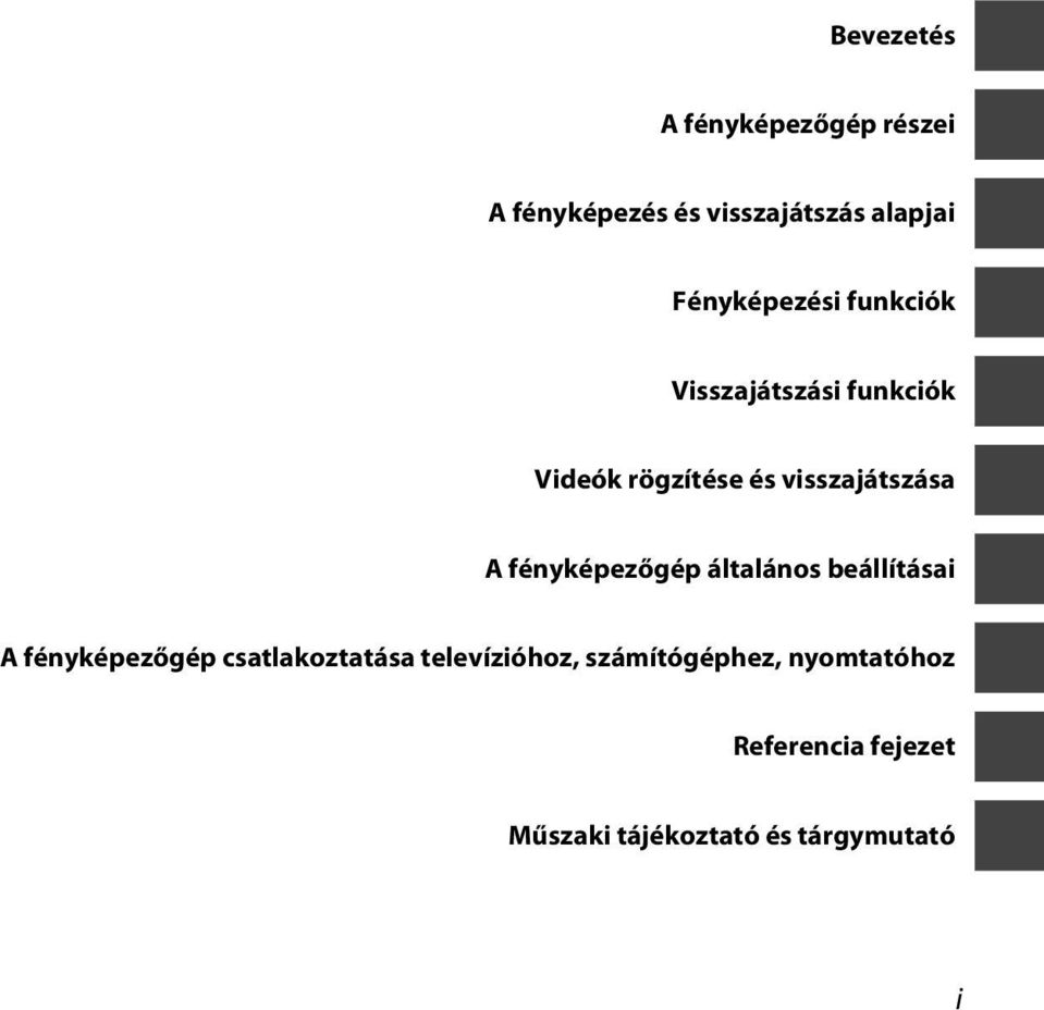 visszajátszása A fényképezőgép általános beállításai A fényképezőgép