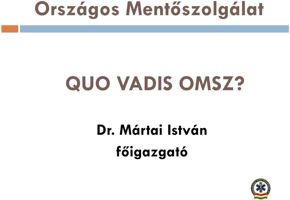 QUO VADIS OMSZ?