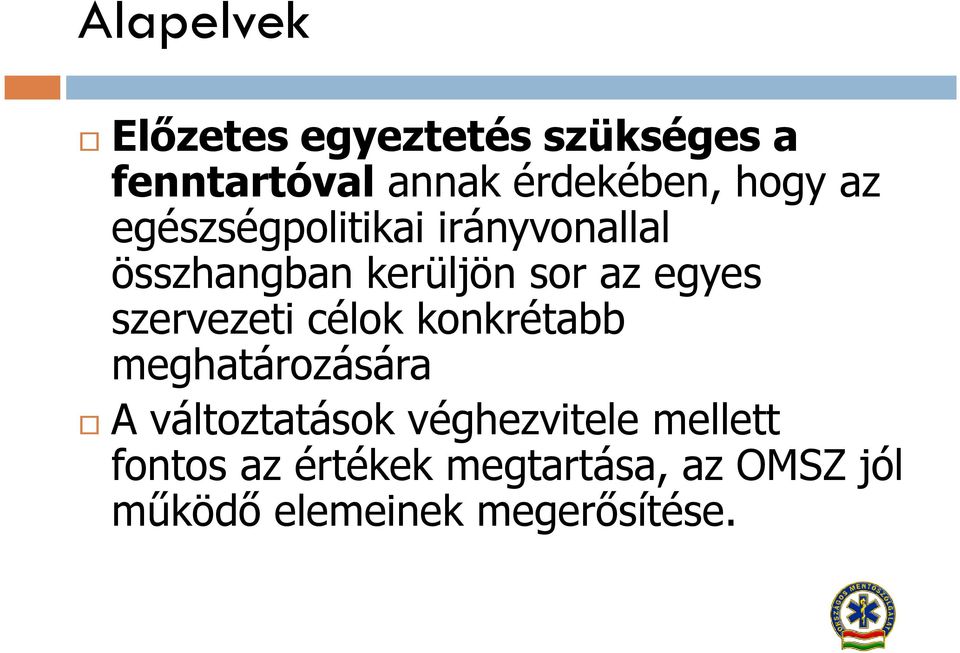 szervezeti célok konkrétabb meghatározására A változtatások véghezvitele
