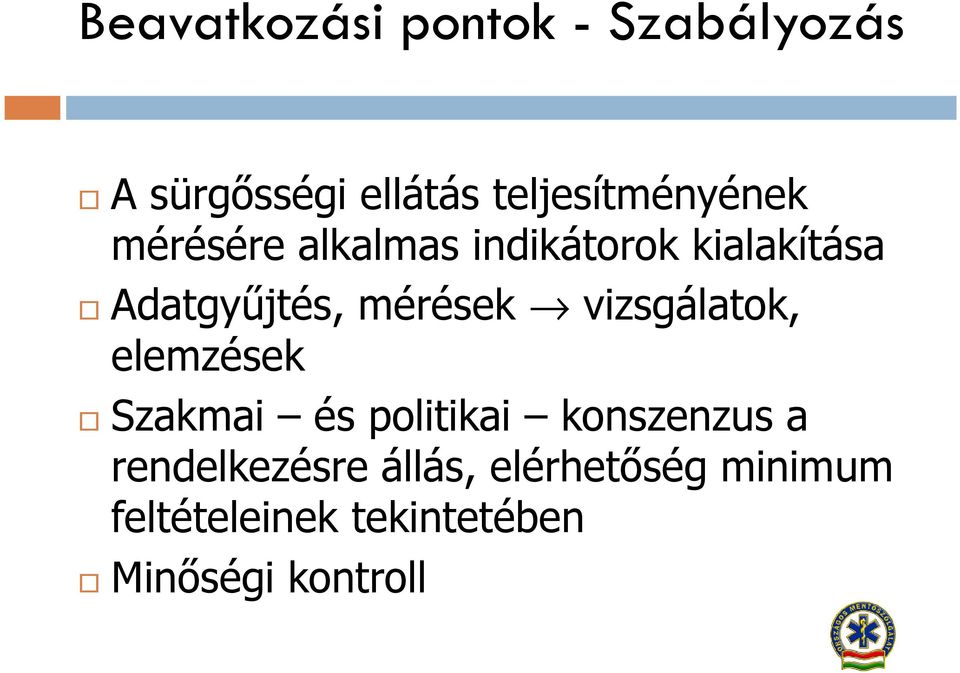 Adatgyűjtés, mérések vizsgálatok, elemzések Szakmai és politikai