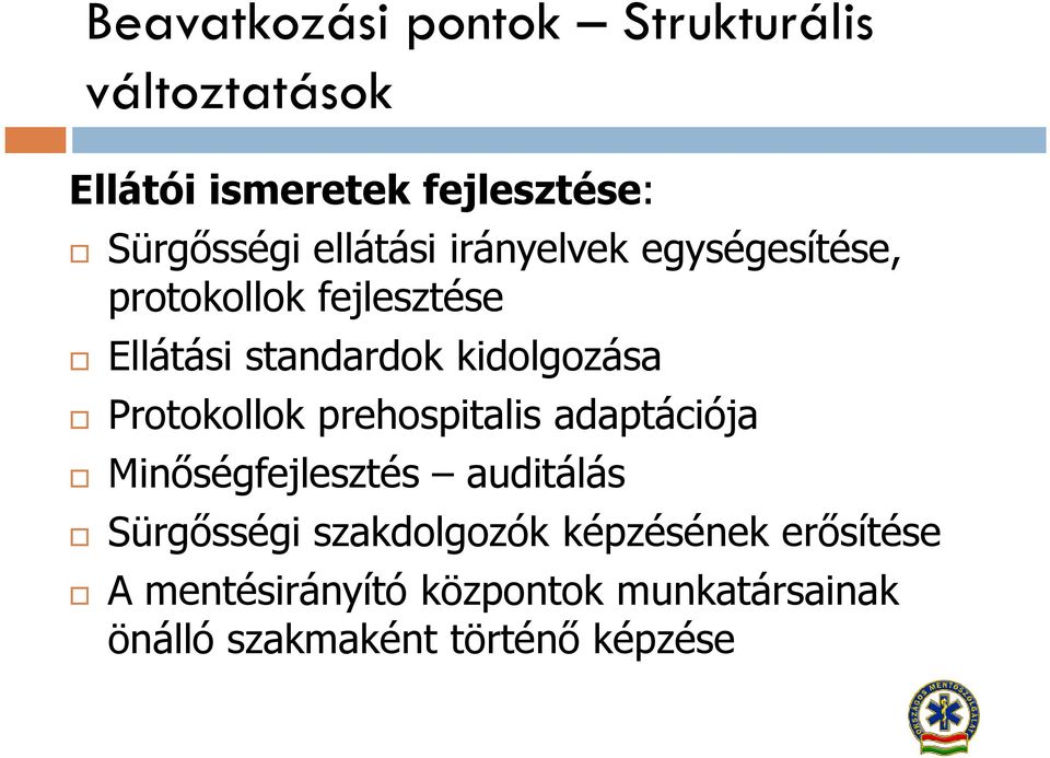 Protokollok prehospitalis adaptációja Minőségfejlesztés auditálás Sürgősségi szakdolgozók