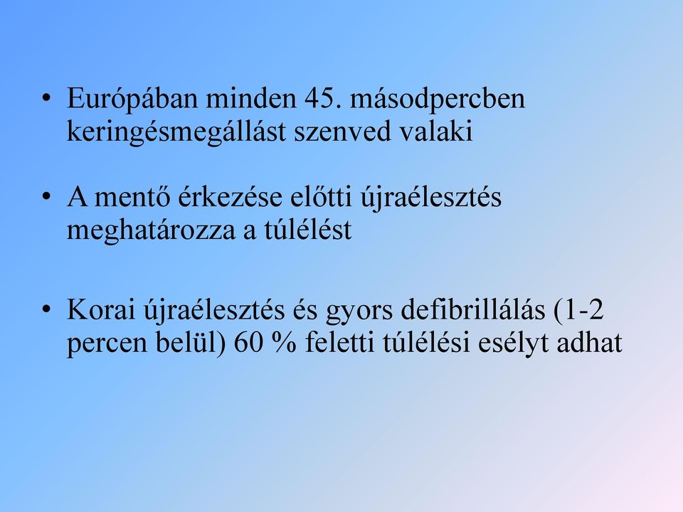 érkezése előtti újraélesztés meghatározza a túlélést