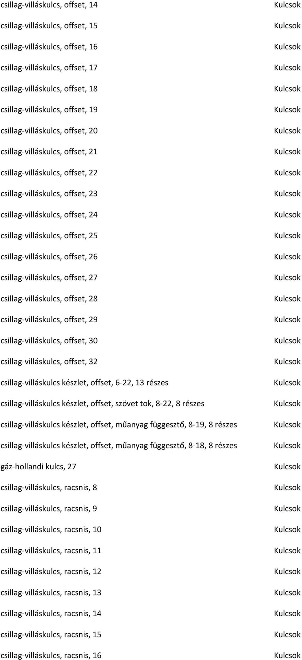 csillag-villáskulcs, offset, 26 csillag-villáskulcs, offset, 27 csillag-villáskulcs, offset, 28 csillag-villáskulcs, offset, 29 csillag-villáskulcs, offset, 30 csillag-villáskulcs, offset, 32