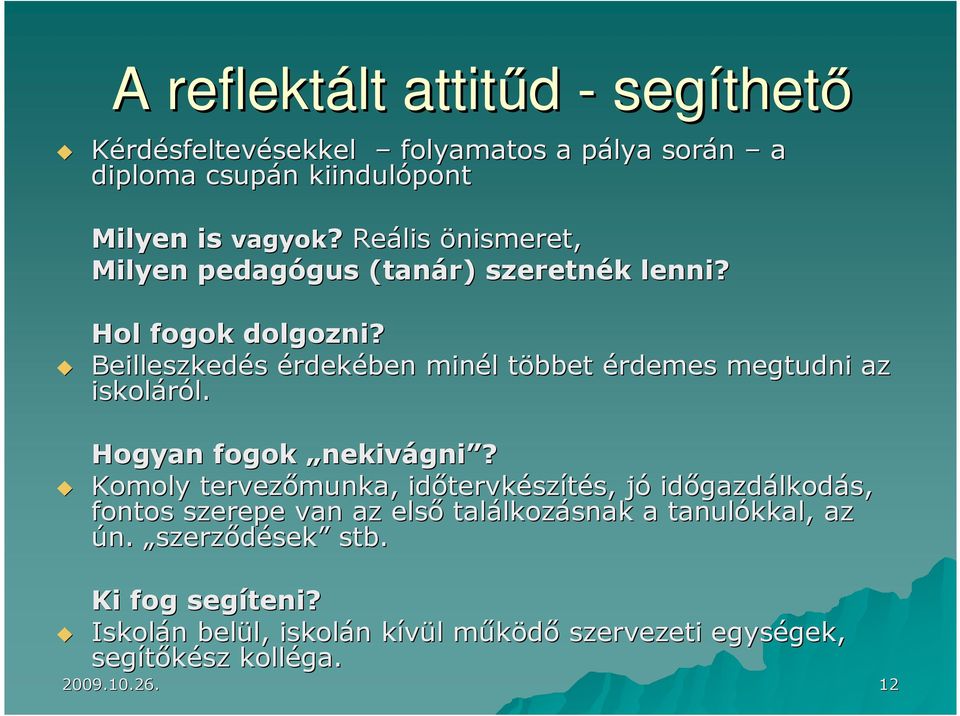 Beilleszkedés érdekében minél l többet t érdemes megtudni az iskoláról. l. Hogyan fogok nekivágni?