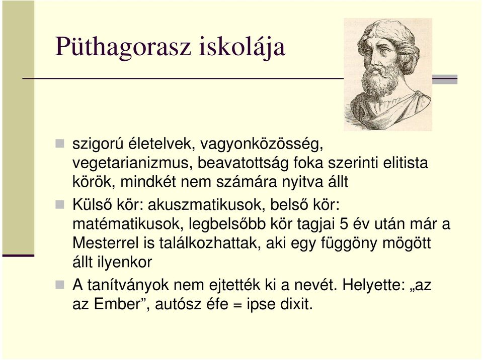 matématikusok, legbelsıbb kör tagjai 5 év után már a Mesterrel is találkozhattak, aki egy függöny