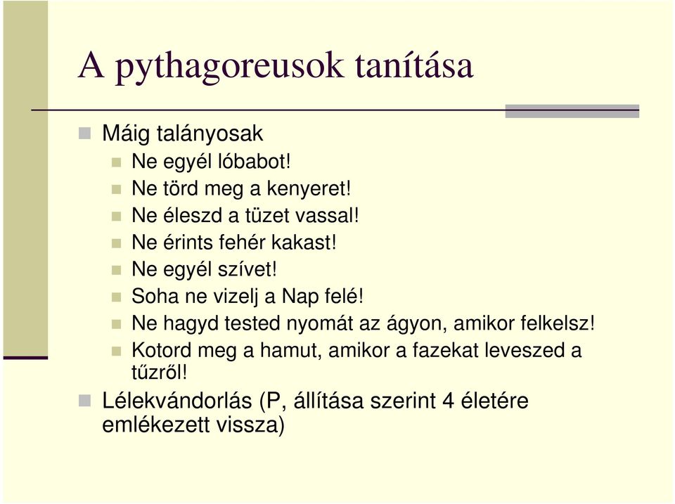 Soha ne vizelj a Nap felé! Ne hagyd tested nyomát az ágyon, amikor felkelsz!